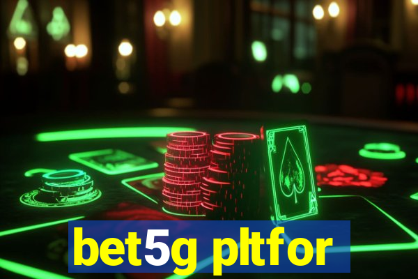 bet5g pltfor